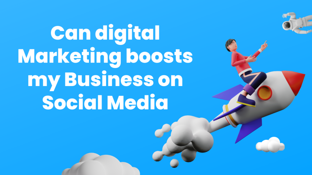 How Digital Marketing Can Boost Your Business on Social Media